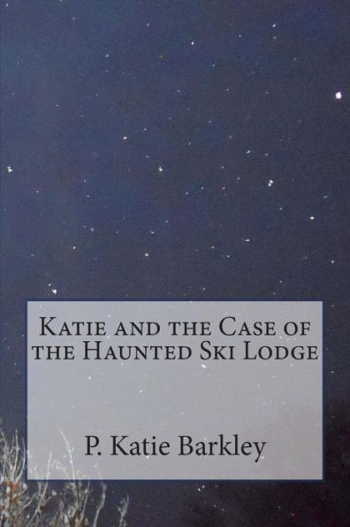 Katie and the Case of the Haunted Ski Lodge