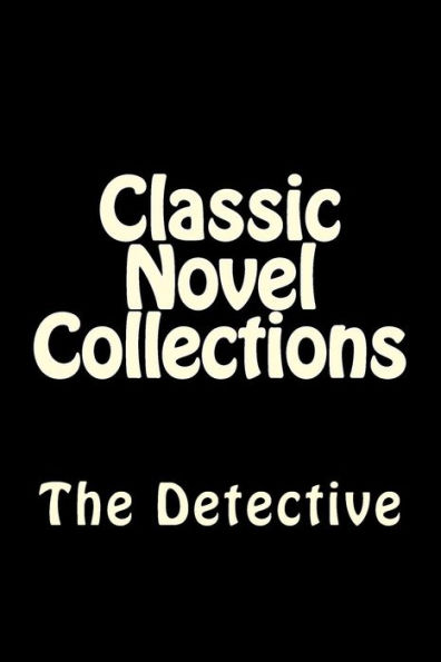 Classic Novel Collections: The Detective