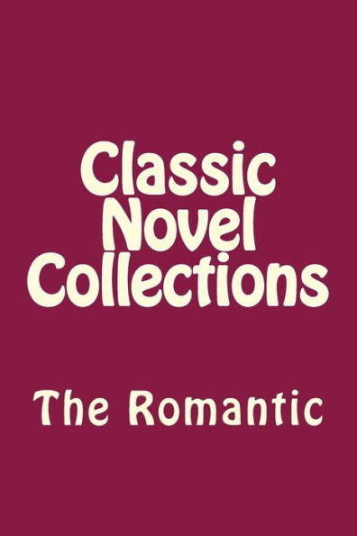 Classic Novel Collections: The Romantic