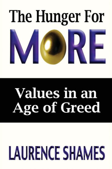 The Hunger for More: Searching for Values in an Age of Greed