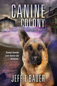 Title: Canine Colony, Author: Jeff T Bauer