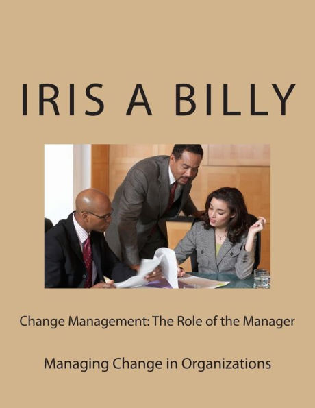 Change Management: The Role of the Manager: Managing Change