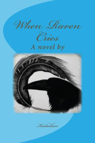 Title: When Raven Cries, Author: Kadashan