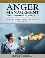 Title: Anger Management (Large Print): How Do Women Control It?, Author: Miranda Chapman