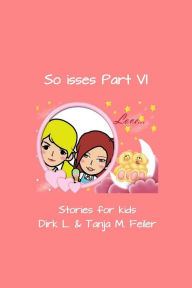Title: So isses Part VI: Stories for Kids, Author: Tanja M Feiler F