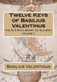 Title: Twelve Keys of Basilius Valentinus, Author: Philip N Wheeler