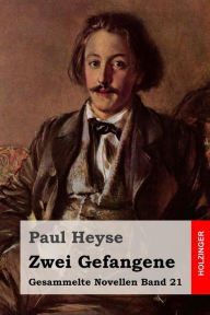 Title: Zwei Gefangene, Author: Paul Heyse