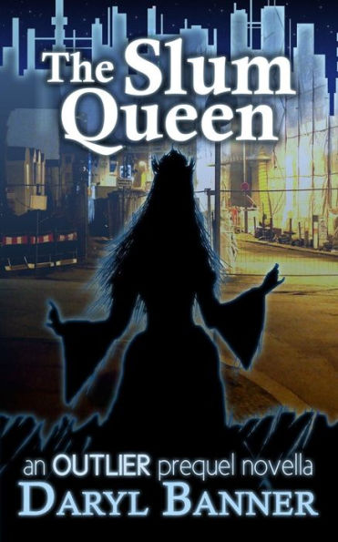 The Slum Queen (an Outlier prequel novella)