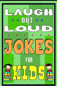 Title: Funny Jokes for Kids: Laugh Out Laud Jokes: (Best jokes for Early & Beginner Readers): Hilarious Jokes for Children. Huge Collection of Funny Yo Momma, Knock Knock Jokes, Humor, Comedy, Author: Funny Jokes For Kids