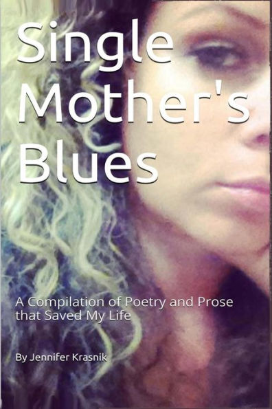 Single Mother's Blues: A Compilation of Poetry and Prose that Saved My Life