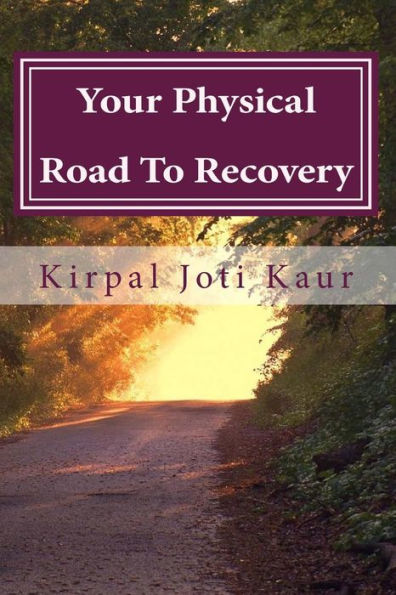 Your Physical Road To Recovery: The secrets unveiled to healing ones self medication free