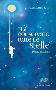 Title: Hai conservato tutte le stelle, Author: Alessandra Zito