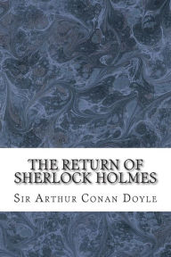 Title: The Return Of Sherlock Holmes: (Sir Arthur Conan Doyle Classics Collection), Author: Arthur Conan Doyle