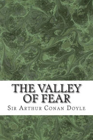 Title: The Valley Of Fear: (Sir Arthur Conan Doyle Classics Collection), Author: Arthur Conan Doyle