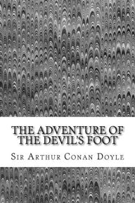 Title: The Adventure Of The Devil's Foot: (Sir Arthur Conan Doyle Classics Collection), Author: Arthur Conan Doyle