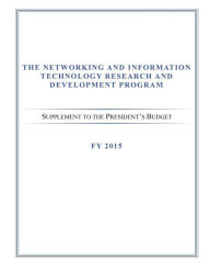 Title: The Networking and Information Technology Research and Development Program: Supplement to the President's Budget, Author: Executive Office of the President of the