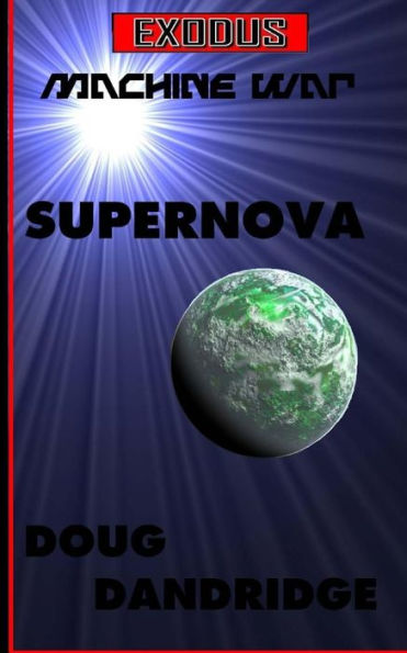 Exodus: Machine War: Book 1: Supernova