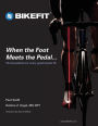 When the Foot Meets the Pedal...: The foundation for every good bicycle fit