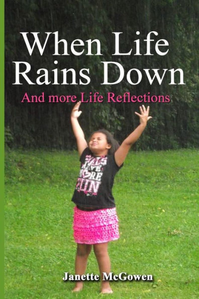 When Life Rains Down: and More Life Reflections