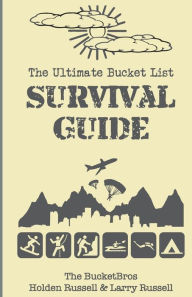 Title: The Ultimate Bucket List Survival Guide, Author: Larry Russell