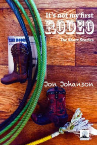 Title: It's Not My First Rodeo, Author: Jon Johanson