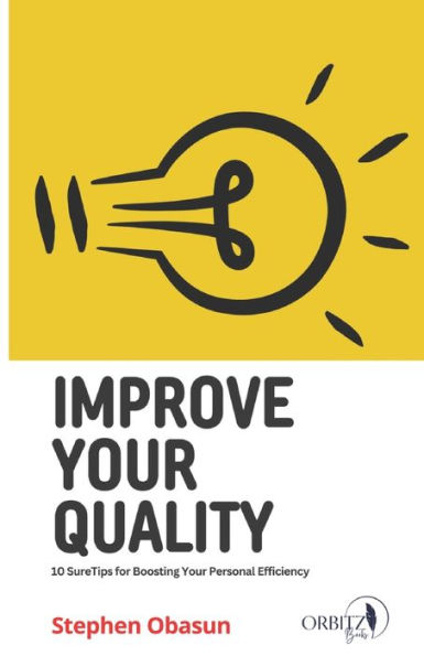 Improve Your Quality: Ten Sure Tips For Boosting Your Personal Efficiency