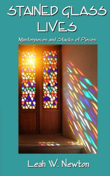 Stained Glass Lives: Masterpieces and Stacks of Pieces