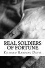 Real Soldiers Of Fortune: (Richard Harding Davis Classics Collection)