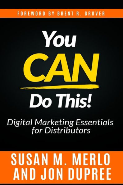 You CAN Do This!: An In-Depth Look at the Digital Marketing Essentials Necessary for Distributors to Remain Competitive and Well-Positioned for the Future