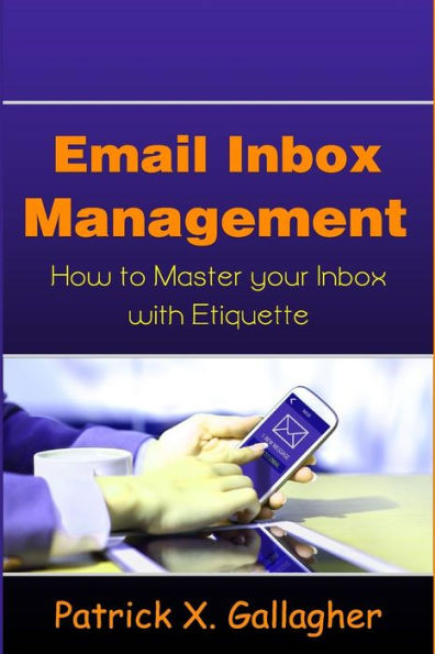 Email Inbox Management: How to Master Your Inbox with Etiquette