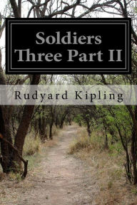 Title: Soldiers Three Part II, Author: Rudyard Kipling