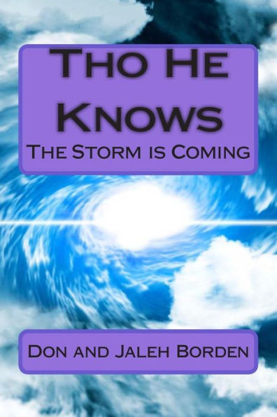 Tho He Knows: God is Warning: The Storm is Coming America Under Attack Economic Crash/Famine Tribulation/Rapture