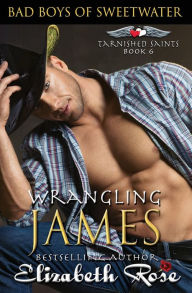 Title: Wrangling James, Author: Elizabeth Rose