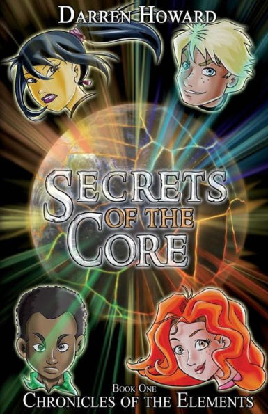 Secrets of the Core: ?Book One of the Chronicles of the Elements