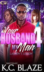 Title: Your Husband My Man 4, Author: K.C Blaze