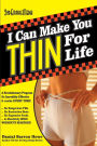 I Can Make You Thin For Life: A REVOLUTIONARY Program So Incredibly Effective It Works EVERY TIME