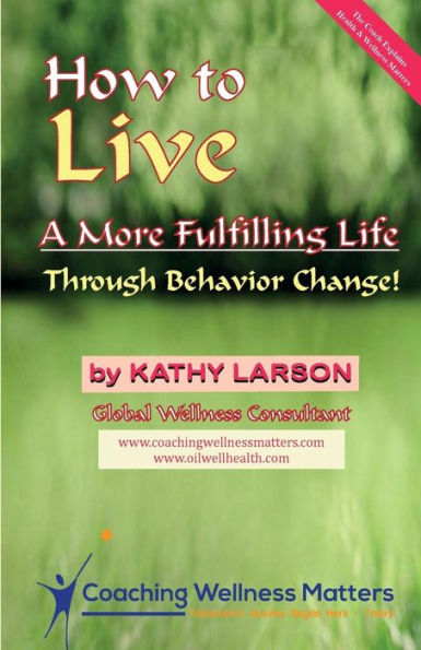 How to Live A More Fulfilling Life: Through Behavior Change