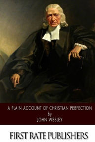 Title: A Plain Account of Christian Perfection, Author: John Wesley