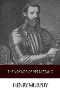 Title: The Voyage of Verrazzano, Author: Henry Murphy