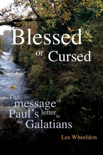 Blessed or Cursed?: The Message of Paul's letter to the Galatians