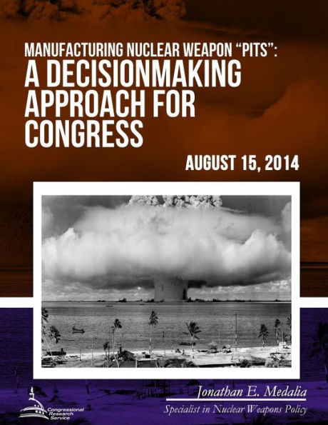 Manufacturing Nuclear Weapon "Pits": A Decisionmaking Approach to Congress