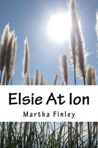 Title: Elsie At Ion, Author: Martha Finley