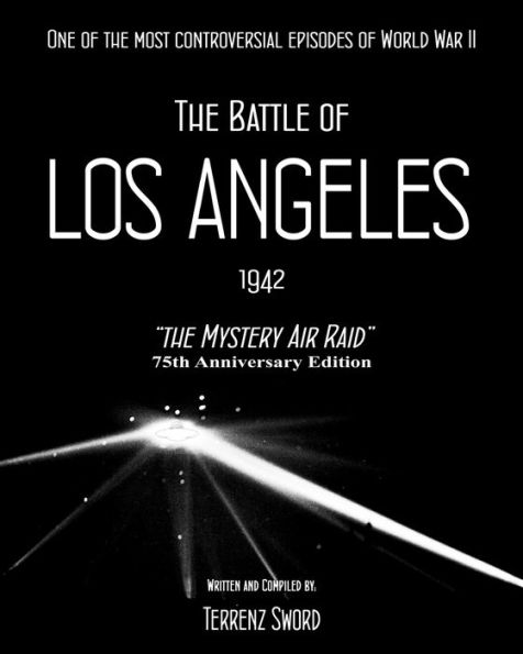 The Battle of Los Angeles, 1942: The Mystery Air Raid