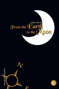 Title: From the Earth to the Moon, Author: Jules Verne