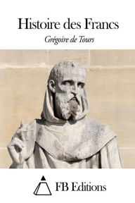Title: Histoire des Francs, Author: Francois Pierre Guilaume Guizot