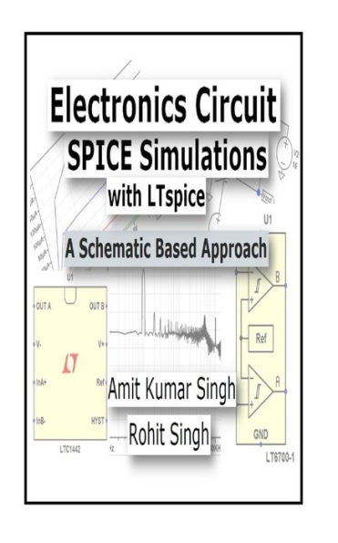 Electronics Circuit SPICE Simulations with LTspice: A Schematic Based Approach