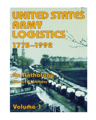 United States Army Logistics, 1775-1992: An Anthology by Center of ...