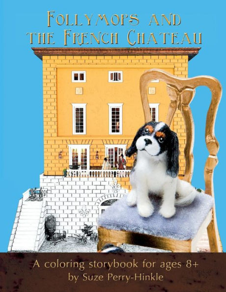 Follymops and the French Chateau: A Coloring Storybook for Ages 8+