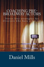 Coaching Pre-Broadway Actors: Stress free strategies for directors who have a day job