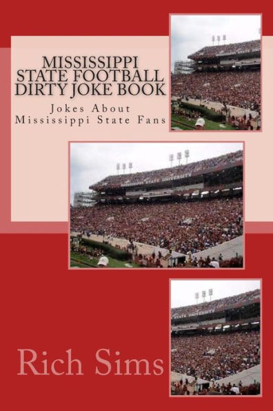 Mississippi State Football Dirty Joke Book: Jokes About Mississippi State Fans